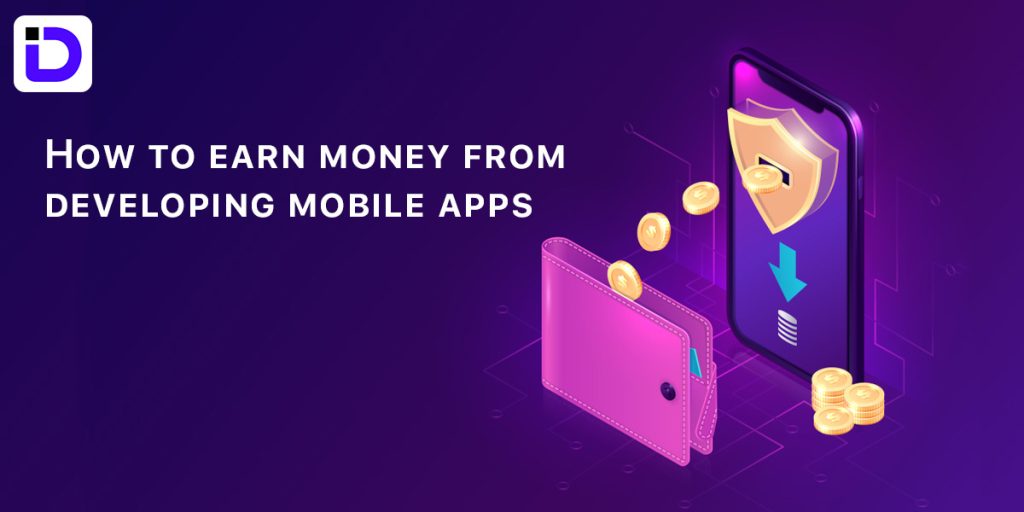 How to Earn Money From Developing Mobile Apps