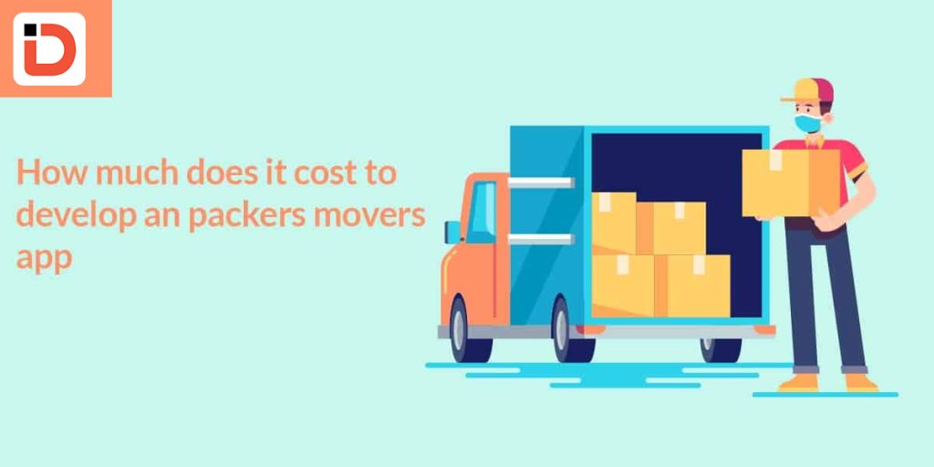 Packers and Movers App Development Cost | Full Guide